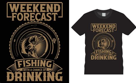 Weekend Forecast Fishing With A Chance Of Drinking Quote Vector Design