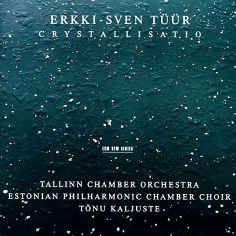 Crystallisatio Erkki Sven Tuur Estonian Philharmonic Chamber Choir