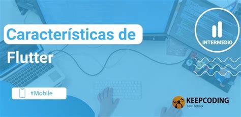 Caracter Sticas De Flutter Keepcoding Bootcamps