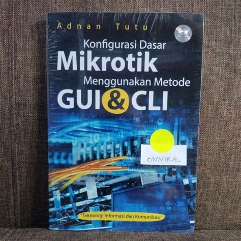 Jual Buku Konfigurasi Dasar Mikrotik Menggunakan Metode GUI CLI