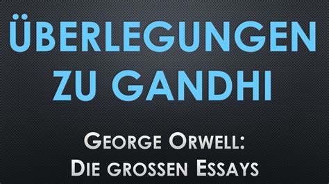 George Orwell Überlegungen zu Gandhi großen Essays Lesung