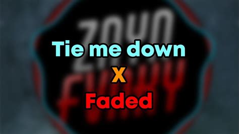 Dj Tie Me Down X Faded Free Flm Youtube