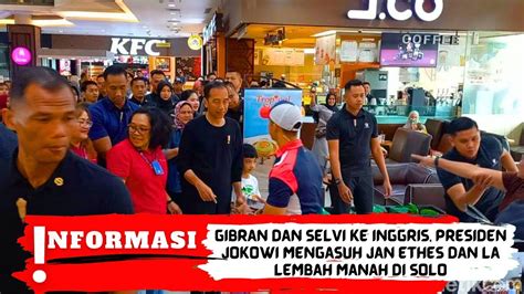 Gibran Dan Selvi Ke Inggris Presiden Jokowi Mengasuh Jan Ethes Dan La