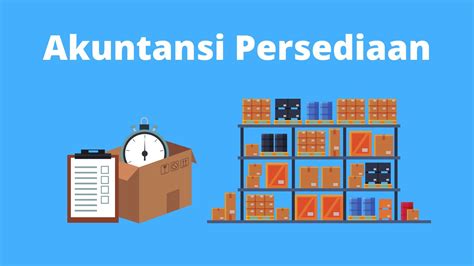 Akuntansi Persediaan Metode Pencatatan Dan Penilaian