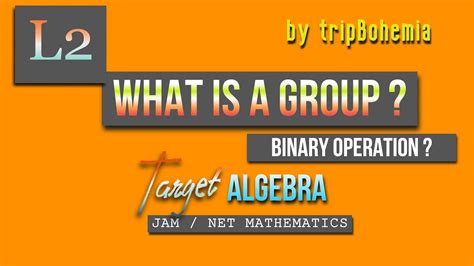 Binary Operation What Is A Group Lecture 2 Group Theory