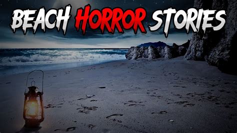 Disturbing True Beach Horror Stories Youtube