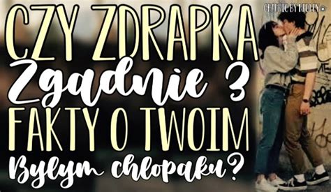 Czy Zdrapka Zgadnie Fakty O Twoim By Ym Ch Opaku Samequizy