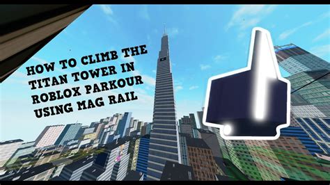 How To Climb Titan Tower Using Mag Rail Roblox Parkour Youtube