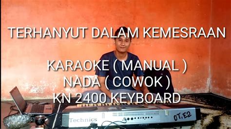 TERHANYUT DALAM KEMESRAAN KARAOKE NADA COWOK KN 2400 KEYBOARD