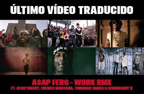 Nuevo vídeo subtitulado A AP Ferg Work feat French Montana