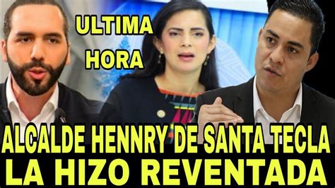 Dios Mio El Alcalde De Santa Tecla Henrry Le Paro El Carro A Claudia