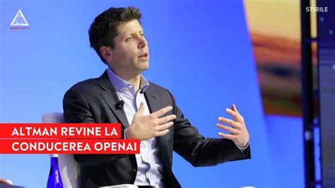 ACUM Sam Altman revine la conducerea OpenAI după demiterea sa de