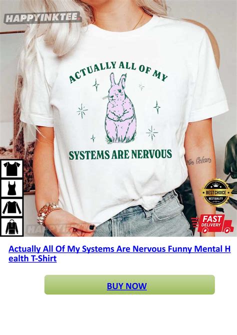 Actually All Of My Systems Are Nervous Funny Mental Health T Shirt By