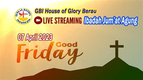 Live Ibadah Jumat Agung Jumat 07 April 2023 Youtube