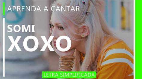 Aprenda A Cantar Somi Xoxo Letra Simplificada Youtube