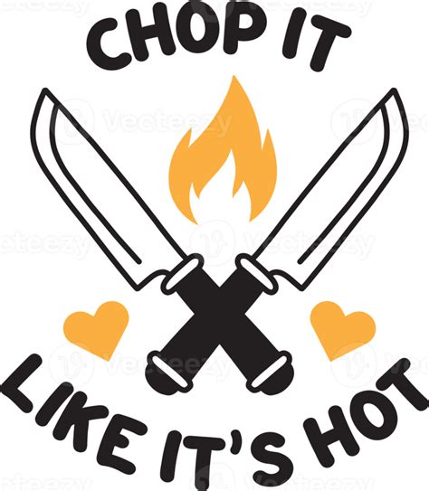 Chop It Like It Is Hot Lettering And Quote Illustration PNG