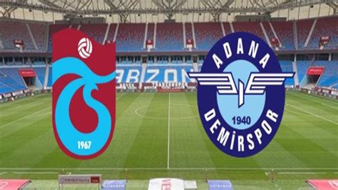 Trabzonspor Adana Demirspor Ilk Ler Belli Oldu S Per Lig