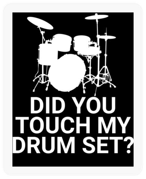 Did You Touch My Drum Set Stickers Sold By GiovaniDBaird SKU