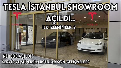 TESLA İSTANBUL SHOWROOM AÇILDI NEREDE İLK İZLENİMLER SON GELİŞMELER