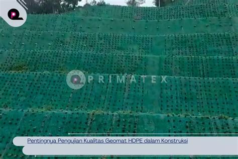 Sertifikasi Kualitas Geomat Hdpe Pt Primatex Geokarya Abadi