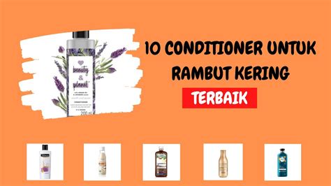 10 REKOMENDASI CONDITIONER UNTUK RAMBUT KERING TERBAIK YouTube