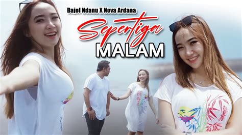 Bajol Ndanu X Nova Ardana Sepertiga Malam Official Music Video