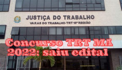 Concurso TRT MA 2022 Saiu Edital Confira