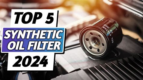 Top 5 Best Oil Filters 2024 Best Review Synthetic Oil Filter 2024 Youtube