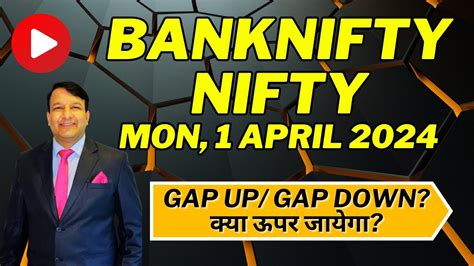 Monday Banknifty Nifty Analysis And Predictions For 1 April 2024 Gap Up