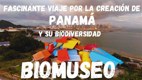 BIOMUSEO FASCINANTE VIAJE POR LA BIODIVERSIDAD DE PANAMA Y EL MUNDO