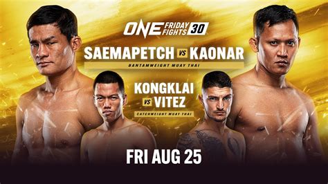 Live In Hd One Friday Fights Saemapetch Vs Kaonar One