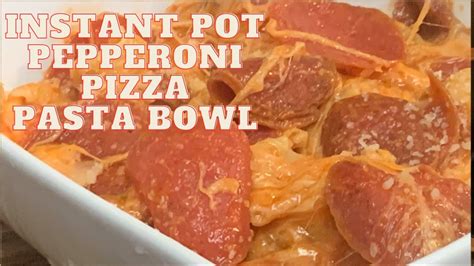 Instant Pot Pepperoni Pizza Pasta Bowl Youtube