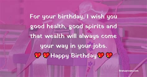 For Your Birthday I Wish You Good Health Good Spirits And That Wealth