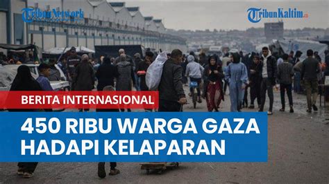 Ribu Warga Gaza Hadapi Kelaparan Ketakutan Usai Israel Kerahkan