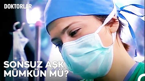 Böyle Bir Aşk Görülmemiş Dünyada Doktorlar YouTube