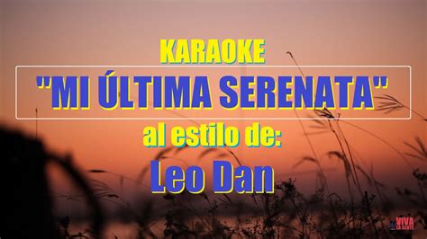 KARAOKE Leo Dan Mi última Serenata Mejor versión YouTube