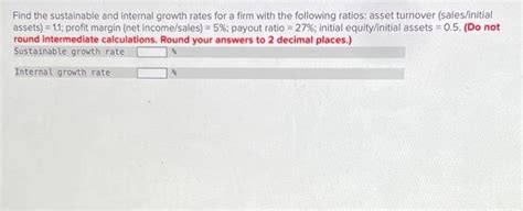 Solved Find The Sustainable And Internal Growth Rates For A Chegg