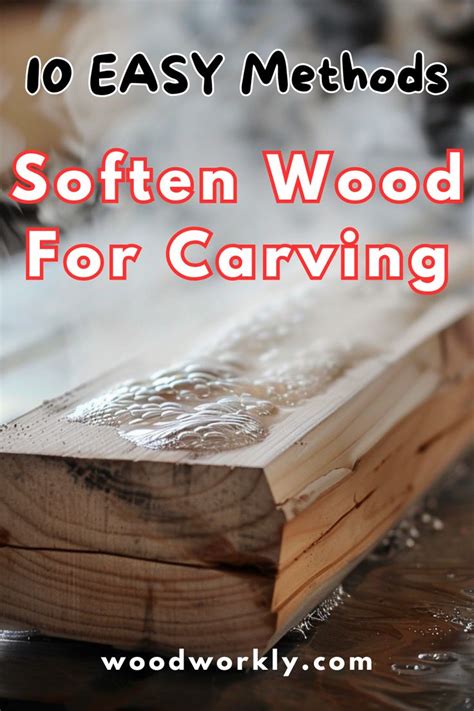 Softening Wood For Carving Techniques For Easier Shaping In