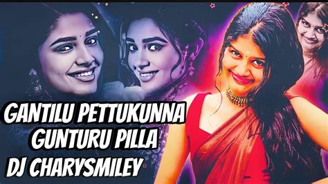 GANTILU PETTUKUNNA GUNTURU PULLA RMX BY DJ CHARY SMILRY YouTube