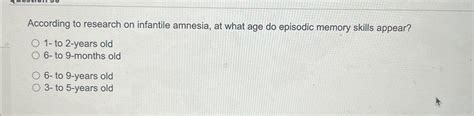 Solved According to research on infantile amnesia, at what | Chegg.com