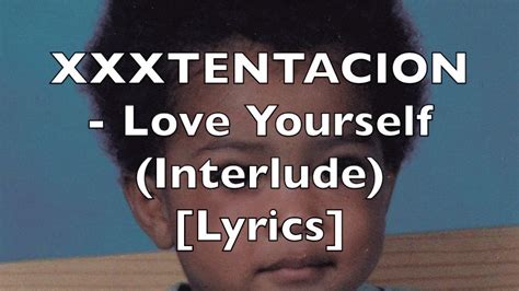 Xxxtentacion Love Yourself Interlude Lyrics Explicit Youtube