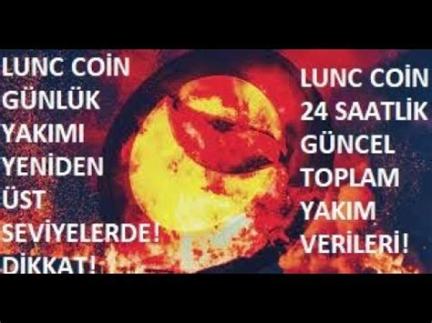 TERRA LUNA BURNLUNC COİN GÜNLÜK YAKIM YİNE ÜST SEVİYELERDE LUNC 24