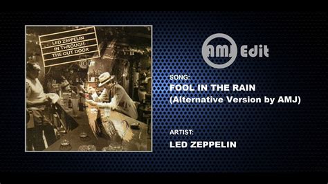 Led Zeppelin Fool In The Rain Alternative Version By Amj Youtube