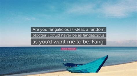 James Patterson Quote Are You Fangalicious Jess A Random Blogger I