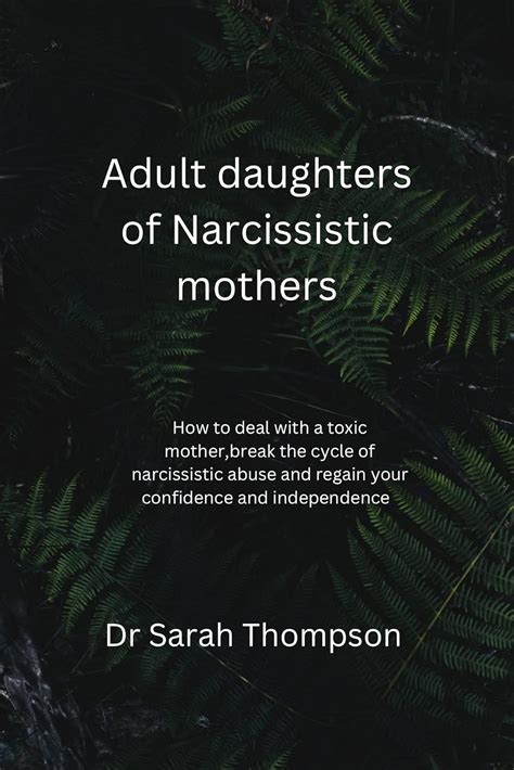 Adult Daughters Of Narcissistic Mothers How To Deal With A Toxic