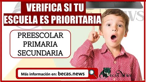 Consulta Si Tu Escuela Es Prioritaria Para Solicitar Becas Bienestar