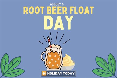 National Root Beer Float Day August 6 Holiday Today