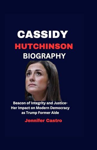 Cassidy Hutchinson Biography: Beacon of Integrity and Justice-Her ...