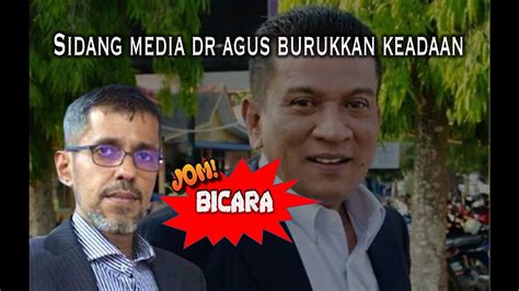 Jom Bicara Sidang Media Dr Agus Satu Kesilapan Memburukkan Lagi