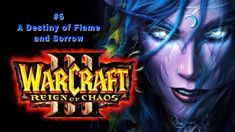 Warcraft Iii Reign Of Chaos Night Elf Campaign A Destiny Of Flame